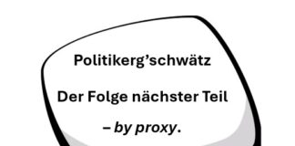 Politikerg’schwätz – Folge: Nächster Teil – by proxy